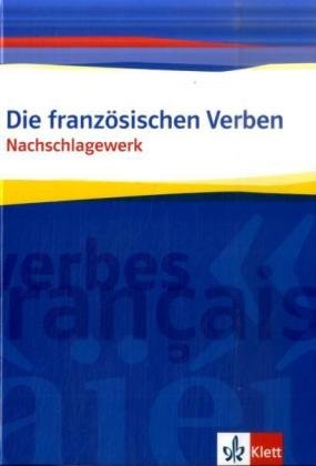 Die französischen Verben. Nachschlagewerk: Buch: Das Nachschlagewerk von Klett Ernst /Schulbuch