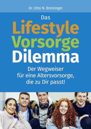 Das Lifestyle-Vorsorge-Dilemma: Der Wegweiser für eine Altersvorsorge, die zur Dir passt! von KOBT5