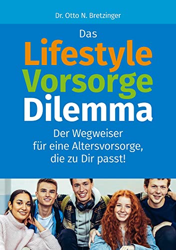 Das Lifestyle-Vorsorge-Dilemma: Der Wegweiser für eine Altersvorsorge, die zur Dir passt! Das Lifestyle-Vorsorge-Dilemma: Der Wegweiser für eine Altersvorsorge, die zur Dir passt!