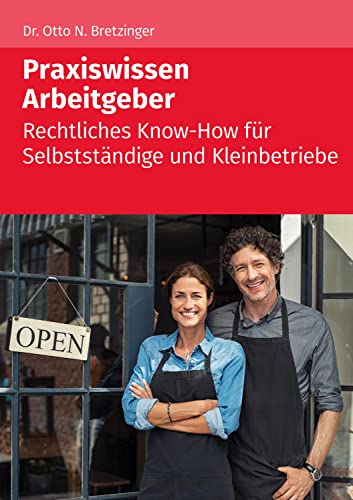 Praxiswissen Arbeitgeber: rechtliches Know-how für Selbstständige und Kleinbetriebe von Wolters Kluwer Steuertipps GmbH