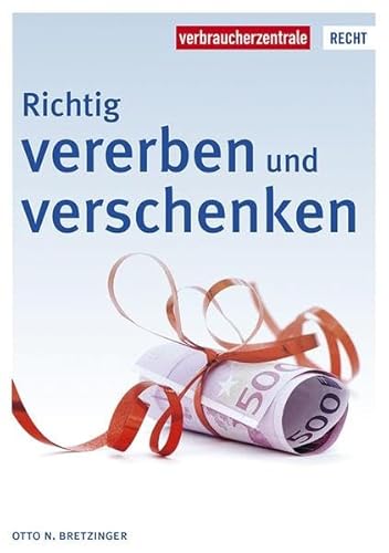 Richtig vererben und verschenken (Reihe Recht)