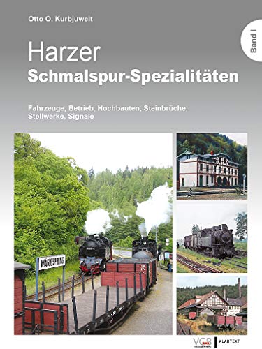 Harzer Schmalspur-Spezialitäten I: Fahrzeuge, Betrieb, Hochbauten, Steinbrüche, Stellwerke, Signale