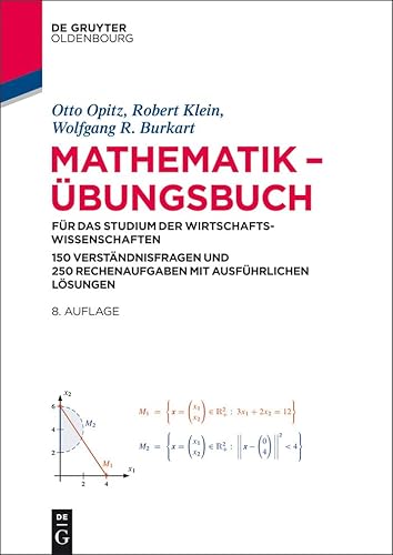 Mathematik – Übungsbuch: für das Studium der Wirtschaftswissenschaften. 150 Verständnisfragen und 250 Rechenaufgaben mit ausführlichen Lösungen von Walter de Gruyter