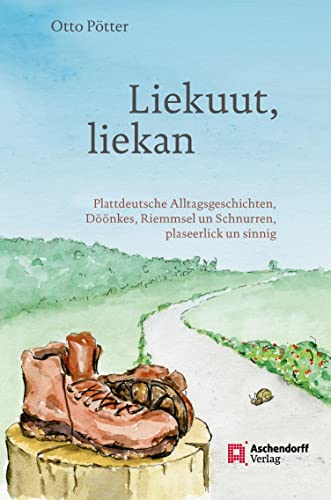 Liekuut, liekan: Plattdeutsche Alltagsgeschichten, Döönkes, Riemmsel und Schnurren, plaseerlick un sinnig