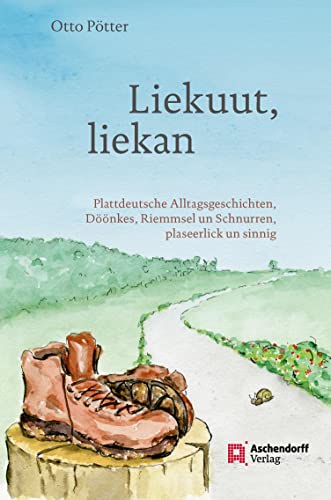 Liekuut, liekan: Plattdeutsche Alltagsgeschichten, Döönkes, Riemmsel und Schnurren, plaseerlick un sinnig von Aschendorff Verlag