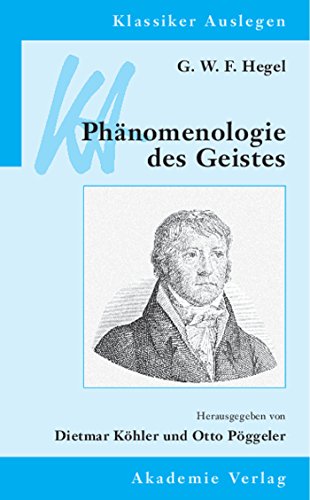 G. W. F. Hegel: Phänomenologie des Geistes (Klassiker Auslegen, Band 16): Phänomenologie Des Geistes (Klassiker Auslegen, 16, Band 16) von de Gruyter