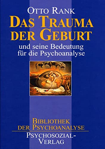 Das Trauma der Geburt: und seine Bedeutung für die Psychoanalyse (Bibliothek der Psychoanalyse)