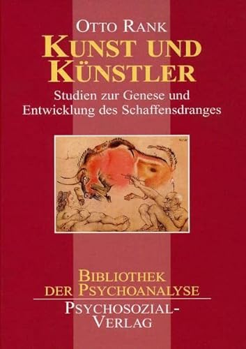 Kunst und Künstler: Studien zur Genese und Entwicklung des Schaffensdranges (Bibliothek der Psychoanalyse) von Psychosozial Verlag GbR