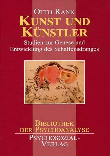 Kunst und Künstler: Studien zur Genese und Entwicklung des Schaffensdranges (Bibliothek der Psychoanalyse) von Psychosozial Verlag GbR