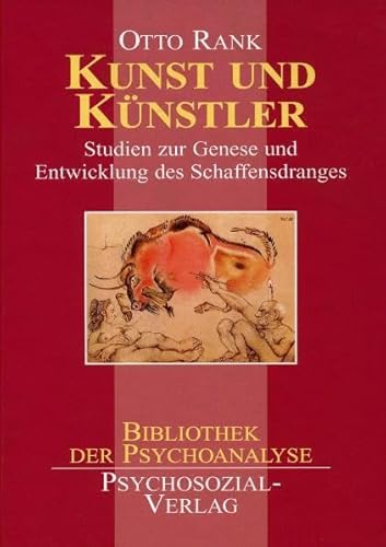 Kunst und Künstler: Studien zur Genese und Entwicklung des Schaffensdranges (Bibliothek der Psychoanalyse)