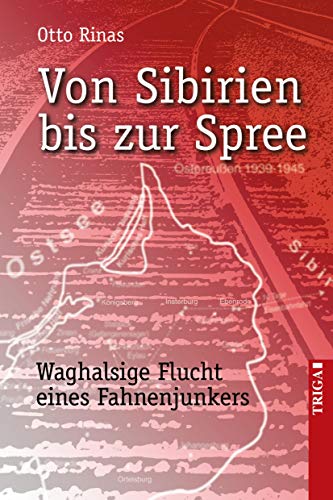 Von Sibirien bis zur Spree: Waghalsige Flucht eines Fahnenjunkers