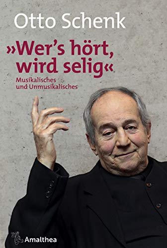 »Wer’s hört, wird selig«: Musikalisches und Unmusikalisches von Amalthea Verlag