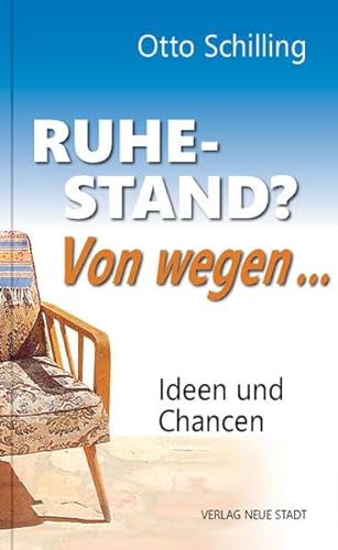 Ruhestand? Von wegen...: Ideen und Chancen (LebensWert) von Neue Stadt Verlag GmbH