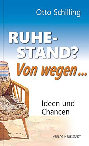 Ruhestand? Von wegen...: Ideen und Chancen (LebensWert) von Neue Stadt Verlag GmbH