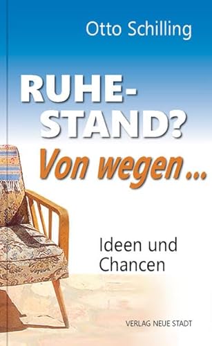 Ruhestand? Von wegen...: Ideen und Chancen (LebensWert)