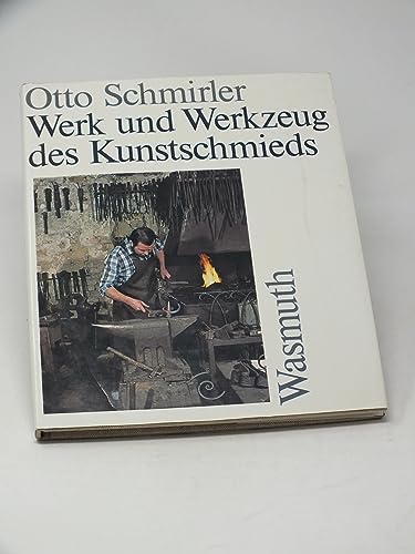 Werk und Werkzeug des Kunstschmieds: Dtsch.-Engl.-Französ. von Wasmuth & Zohlen UG