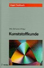 Kunststoffkunde: Aufbau - Eigenschaften - Verarbeitung - Anwendungen der Thermoplaste - Duroplaste und Elastomere von Vogel Communications Group GmbH & Co. KG