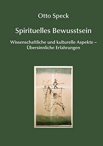 Spirituelles Bewusstsein: Wissenschaftliche und kulturelle Aspekte – Übersinnliche Erfahrungen