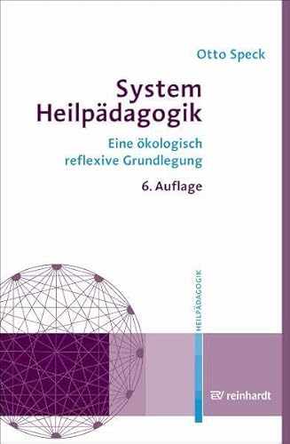 System Heilpädagogik: Eine ökologisch reflexive Grundlegung