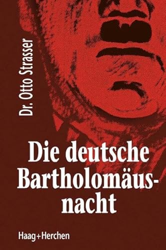 Die deutsche Bartholomäusnacht: Mit einem Nachwort von Dr. Claus-Martin Wolfschlag von Haag + Herchen