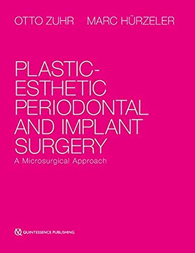 Plastic-Esthetic Periodontal and Implant Surgery: A Microsurgical Approach von Quintessence Publishing (IL)
