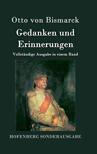 Gedanken und Erinnerungen: Vollständige Ausgabe in einem Band von Hofenberg