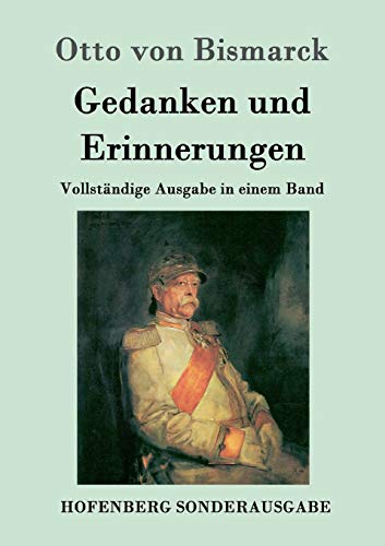 Gedanken und Erinnerungen: Vollständige Ausgabe in einem Band