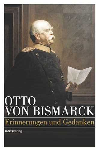 Otto von Bismarck – Politisches Denken von Marix Verlag