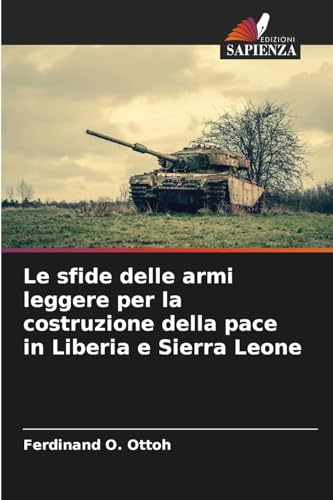Le sfide delle armi leggere per la costruzione della pace in Liberia e Sierra Leone von Edizioni Sapienza
