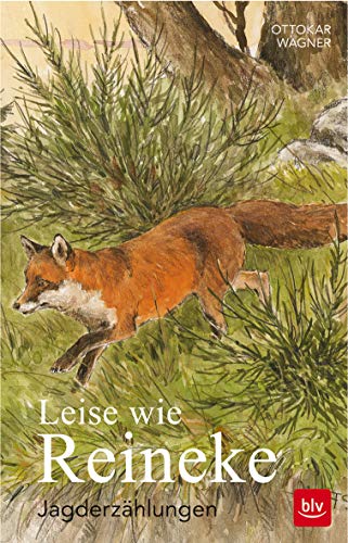 Leise wie Reineke: Jagderzählungen Leise wie Reineke: Jagderzählungen