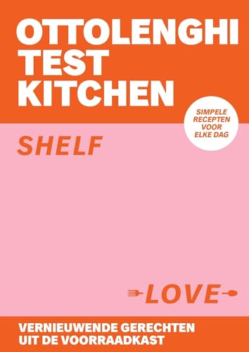 Shelf love: vernieuwende gerechten uit de voorraadkast : simpele recepten voor elke dag (Ottolenghi test kitchen)