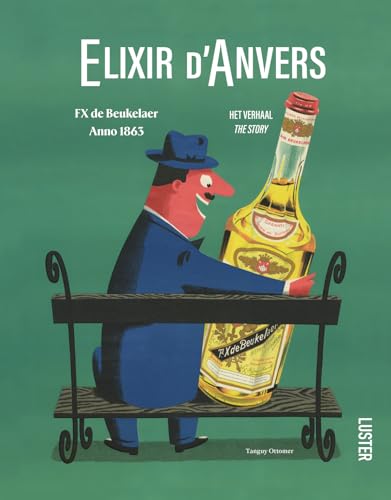 Elixir d'Anvers: FX de Beukelaer anno 1863 : het verhaal von Uitgeverij Luster