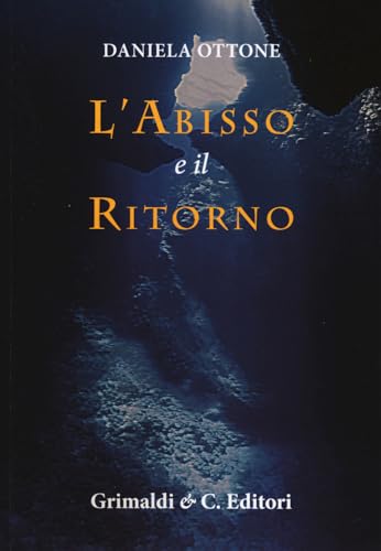 L'abisso e il ritorno L'abisso e il ritorno von Grimaldi & C.