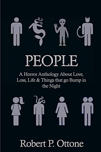 People: A Horror Anthology about Love, Loss, Life & Things That Go Bump in the Night