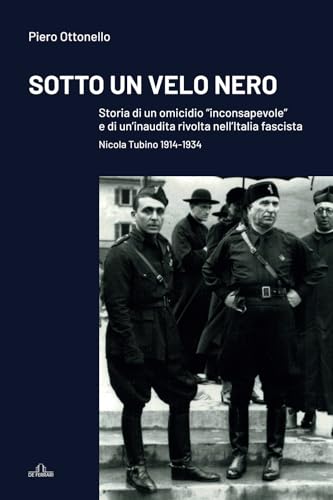 Sotto un velo nero: Storia di un omicidio "inconsapevole" e di un'inaudita rivolta nell'Italia fascista (Storia Memorie Documenti, Band 28) von De Ferrari