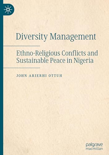Diversity Management: Ethno-Religious Conflicts and Sustainable Peace in Nigeria von Palgrave Macmillan