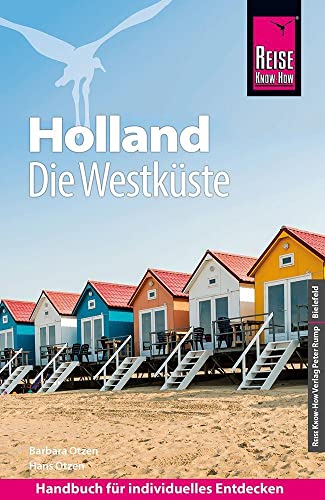 Reise Know-How Reiseführer Holland - Die Westküste mit Amsterdam, Den Haag und Rotterdam Reise Know-How Reiseführer Holland - Die Westküste mit Amsterdam, Den Haag und Rotterdam
