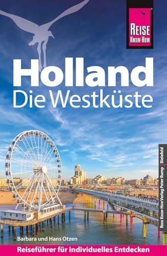 Reise Know-How Reiseführer Holland - Die Westküste: mit Amsterdam, Den Haag und Rotterdam von Reise Know-How Verlag Peter Rump GmbH