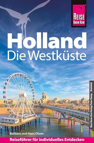 Reise Know-How Reiseführer Holland - Die Westküste: mit Amsterdam, Den Haag und Rotterdam