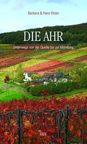 Die Ahr: Unterwegs von der Quelle bis zur Mündung