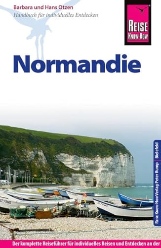 Reise Know-How Normandie: Reiseführer für individuelles Entdecken Reise Know-How Normandie: Reiseführer für individuelles Entdecken