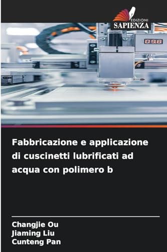 Fabbricazione e applicazione di cuscinetti lubrificati ad acqua con polimero b: DE von Edizioni Sapienza