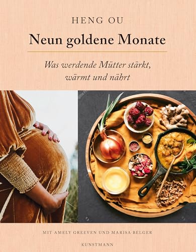 Neun goldene Monate: Was werdende Mütter stärkt, wärmt und nährt von Kunstmann, A