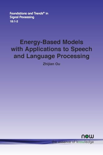 Energy-Based Models with Applications to Speech and Language Processing (Foundations and Trends(r) in Signal Processing) von Now Publishers Inc