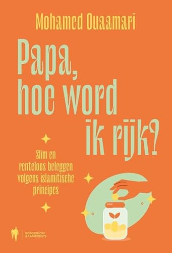 Papa, hoe word ik rijk?: islamitisch bankieren voor iedereen von Borgerhoff & Lamberigts