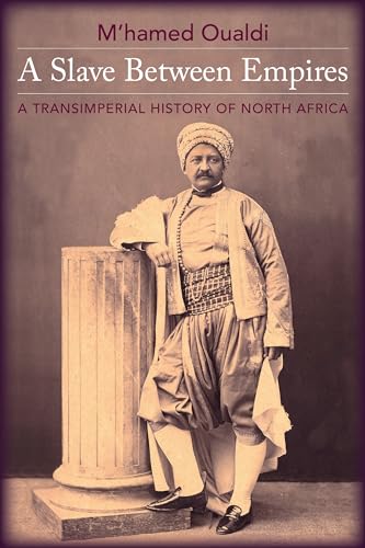 A Slave Between Empires: A Transimperial History of North Africa von Columbia University Press