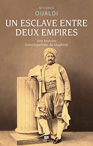 Un esclave entre deux empires: Une histoire transimpériale du Maghreb von SEUIL