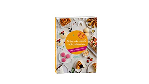 Le tour du monde en 60 pâtisseries - Mes délicieuses créations