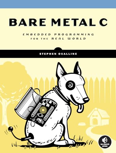 Bare Metal C: Embedded Programming for the Real World