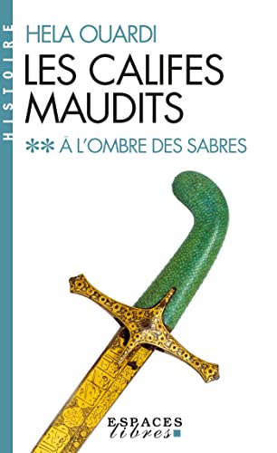 A l'ombre des sabres (Espaces Libres - Histoire): Les califes maudits - volume 2